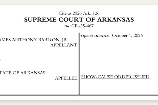 Caption of the Arkansas Supreme Court's Oct. 1, 2026, per curiam order in James Anthony Barron Jr. v. State, which issued a show-cause order to attorney Angela Kendrick